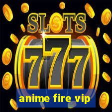 anime fire vip